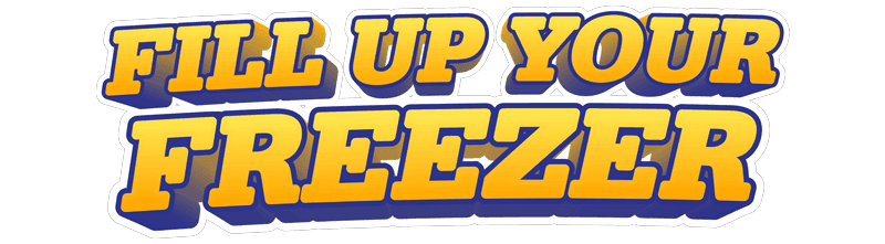 FILL UP YOUR FREEZER